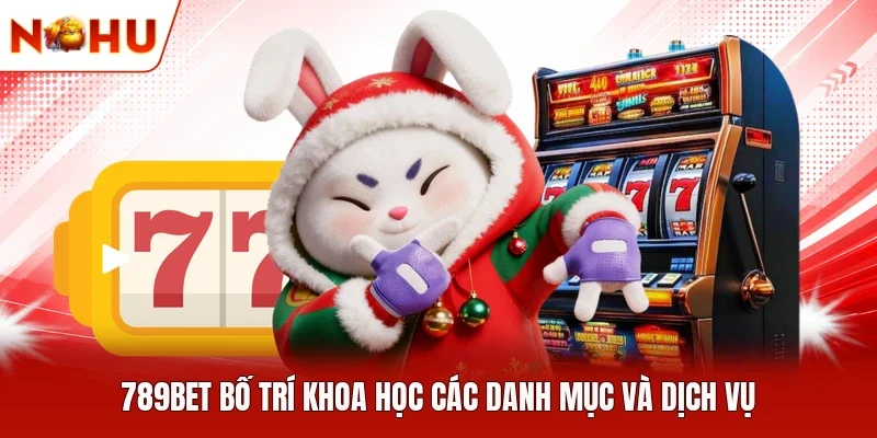 789BET bố trí khoa học các danh mục và dịch vụ