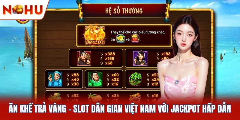 Ăn Khế Trả Vàng | Slot Dân Gian Việt Nam Với Jackpot Hấp Dẫn