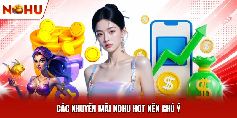 Các khuyến mãi NOHU hot nên chú ý