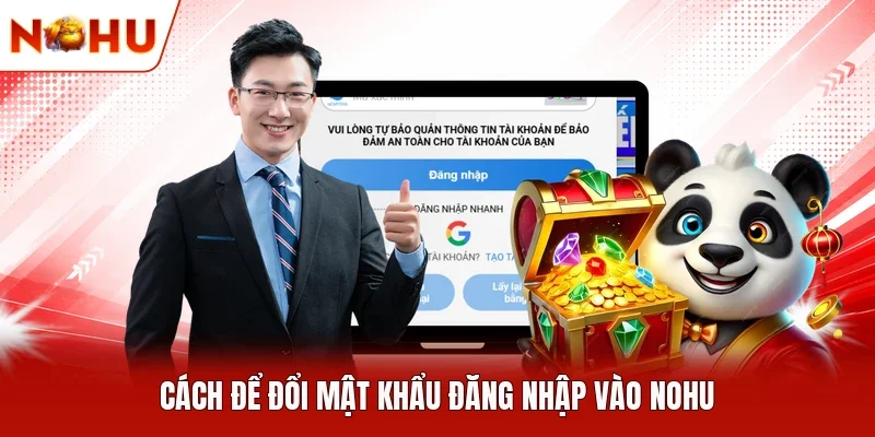 Cách để đổi mật khẩu đăng nhập vào NOHU
