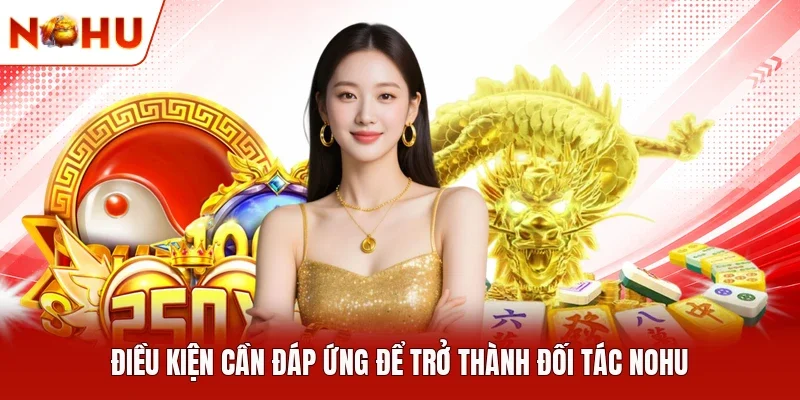 Điều kiện cần đáp ứng để trở thành đối tác NOHU