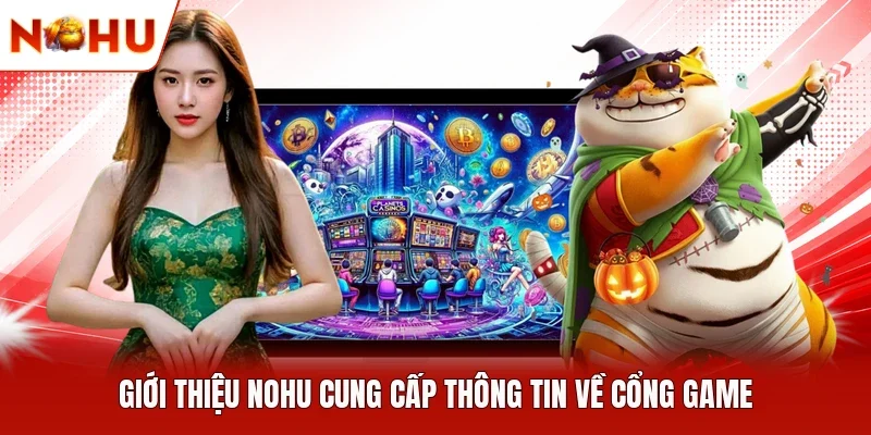 Giới thiệu NOHU cung cấp thông tin về cổng game