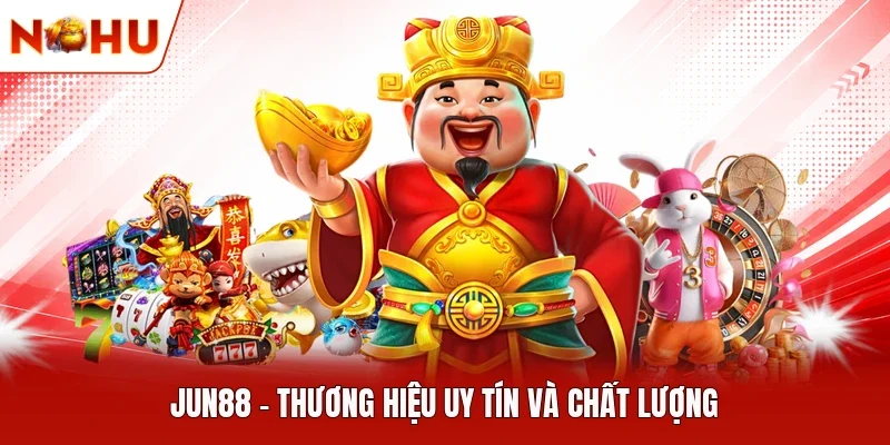 Jun88 - Thương hiệu uy tín và chất lượng
