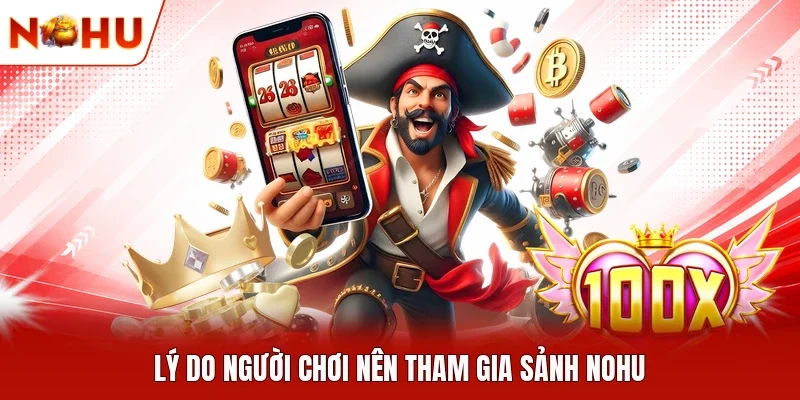 Lý do người chơi nên tham gia sảnh NOHU
