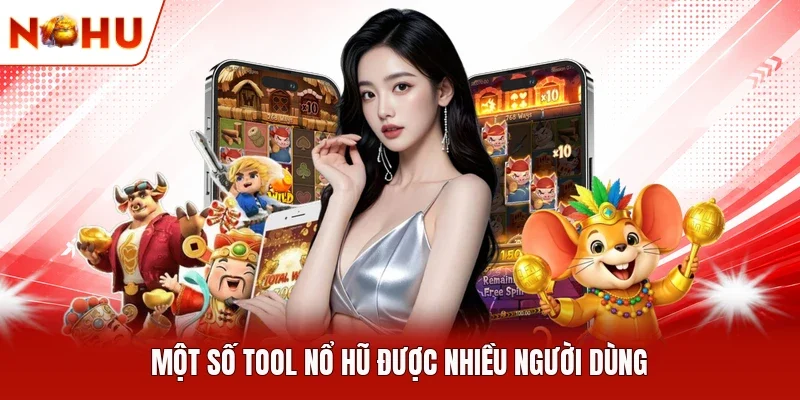 Một số tool nổ hũ được nhiều người dùng