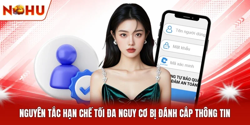 Nguyên tắc hạn chế tối đa nguy cơ bị đánh cắp thông tin