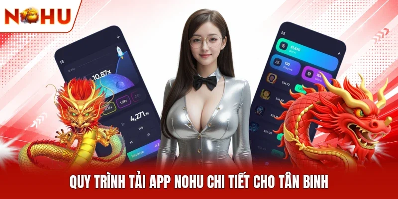 Quy trình tải app NOHU chi tiết cho tân binh