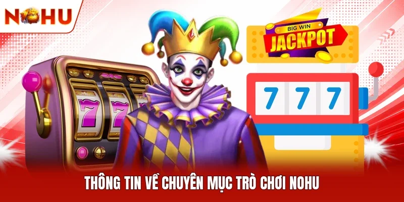 Thông tin về chuyên mục trò chơi NOHU