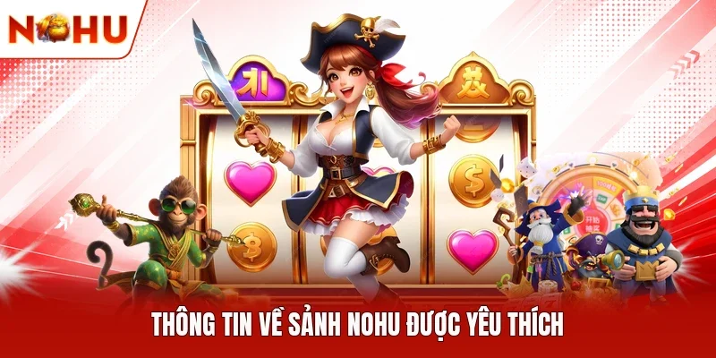 Thông tin về sảnh NOHU được yêu thích