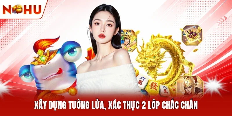 Xây dựng tường lửa, xác thực 2 lớp chắc chắn